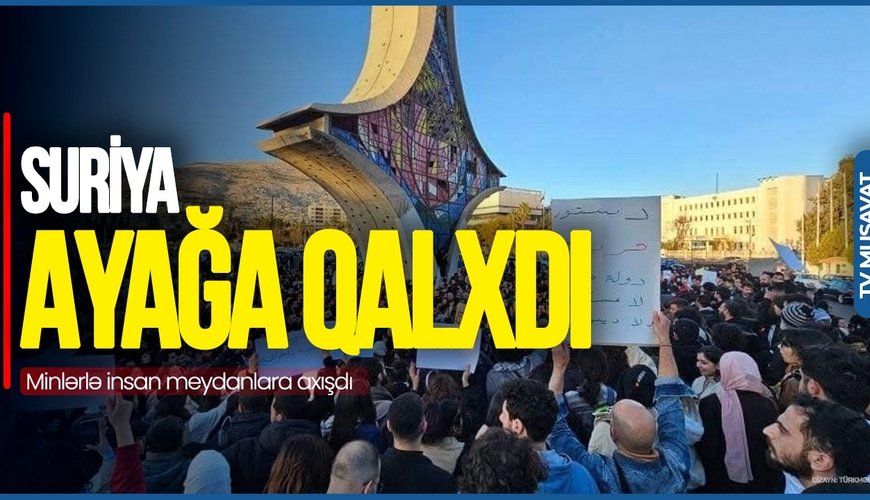 Suriya AYAĞA qalxdı, minlərlə insan MEYDANLARA axışdı - Colani administrasiyasına ETİRAZ/VİDEO