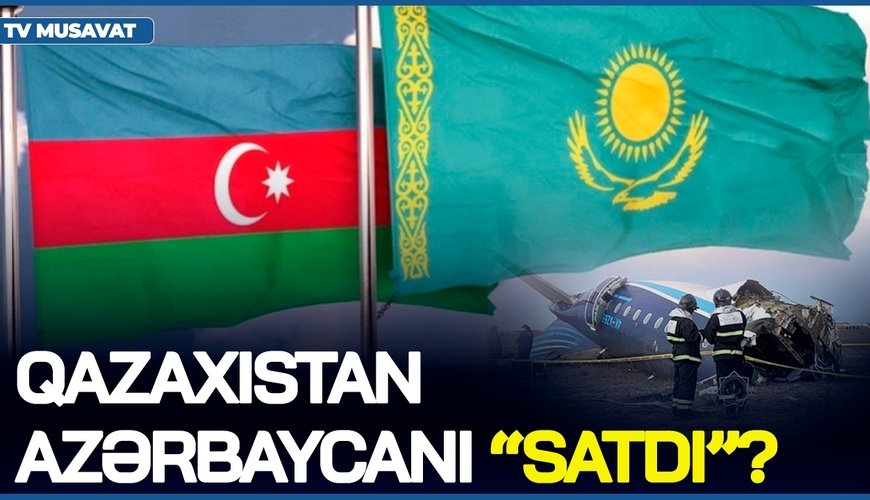 AZAL-la bağlı Qazaxıstan Azərbaycanı “SATDI”? – Azərbaycan Putinə qarşı HÜCUMA KEÇDİ/VIDEO