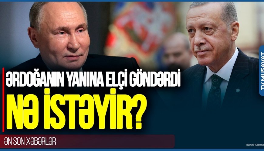 TƏCİLİ: Putin 2 ƏSAS ADAMINI qəfil Ərdoğanın yanına GÖNDƏRDİ: Rusiya,Türkiyə arasında.../VİDEO