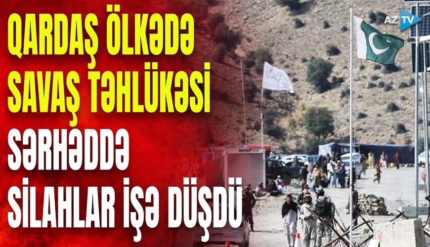 Qardaş ölkədə SAVAŞ TƏHLÜKƏSİ -Sərhəddə silahlar İŞƏ DÜŞDÜ