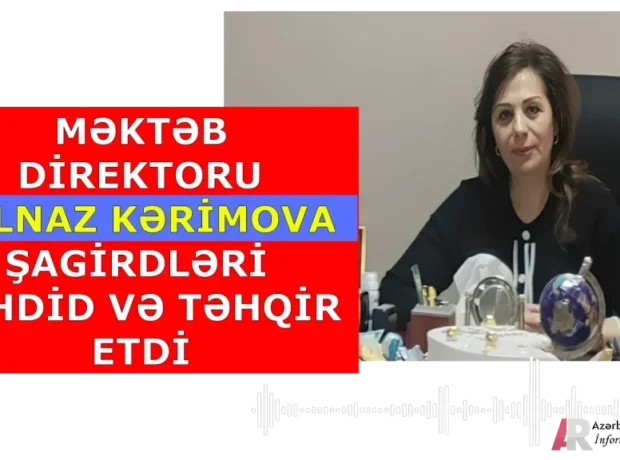 Şagirdləri təhqir edən Xırdalan 2 saylı məktəbin direktoru Gülnaz Kərimova ilə bağl şok video yayıldı - GÖRÜNTÜLƏR