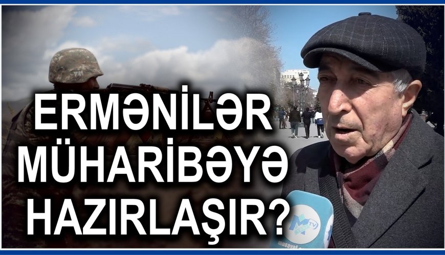 Ermənilər SİLAHLANIR - müharibəyə HAZIRLAŞIR? - Bakı sakinlərindən SƏRT CAVABLAR / VİDEO