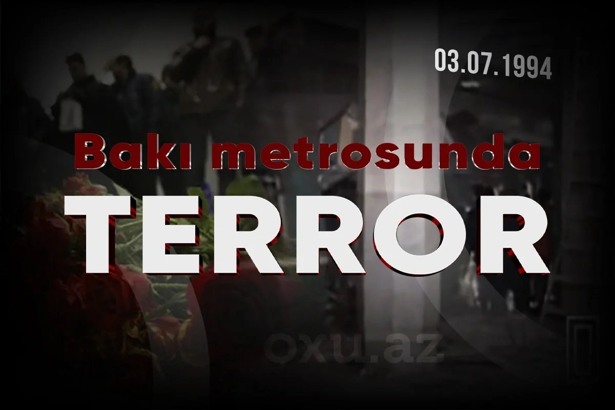 Bakı metropolitenində baş vermiş TERROR AKTI: 13 nəfərin həyatına son qoyan partlayış