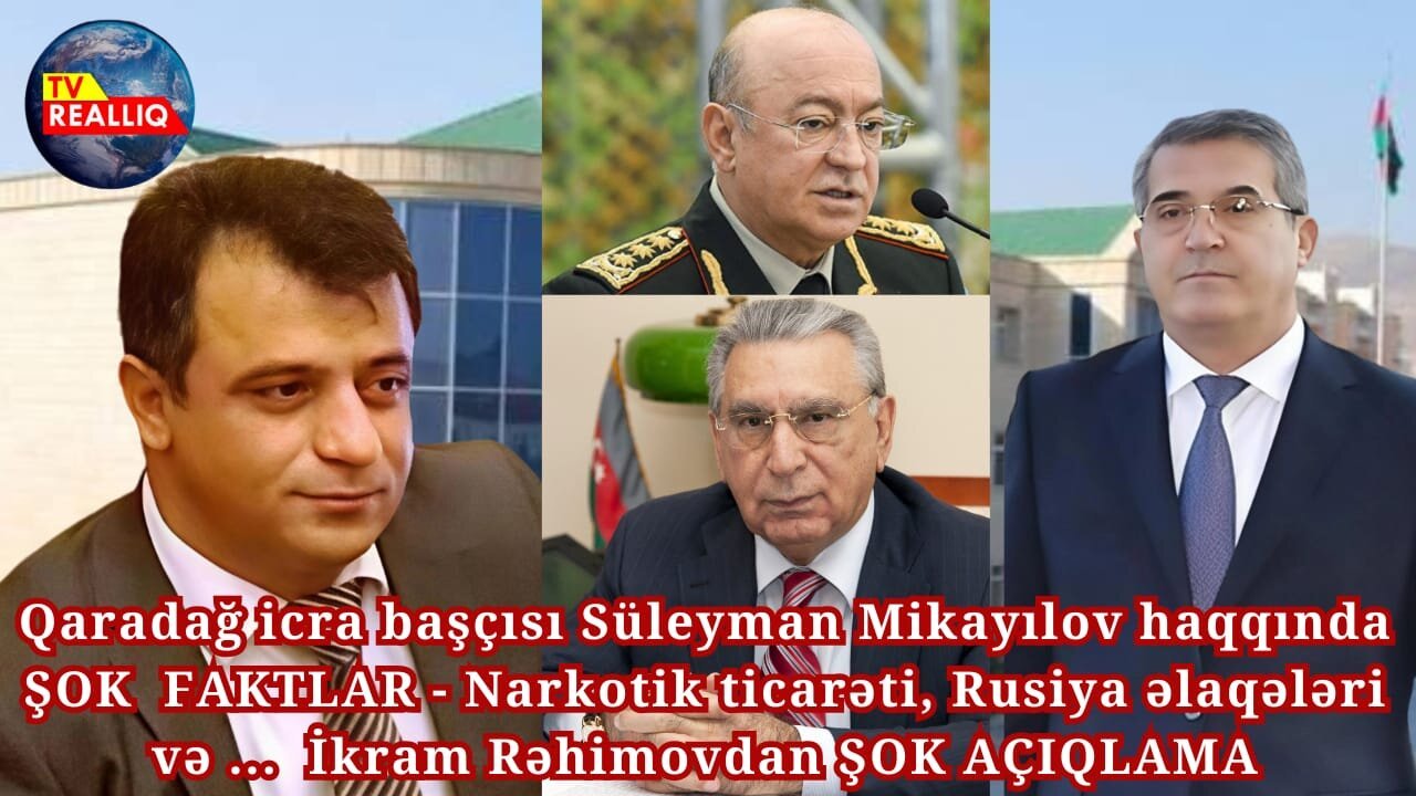 Qaradağ icra başçısı Süleyman Mikayılov və Kəmaləddin Heydərov haqqında ŞOK FAKTLAR - Narkotik ticarəti, Rusiya əlaqələri və .../VİDEO
