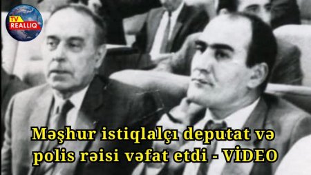 Məşhur istiqlalçı deputat və polis rəisi Allahverdi Həsənov vəfat edib - VİDEO