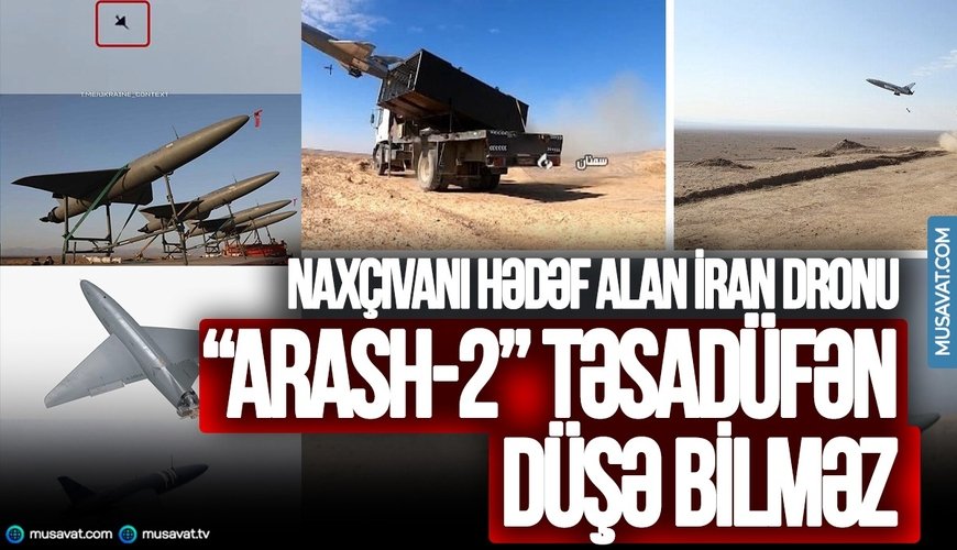 Naxçıvanı hədəf alan İRAN DRONU: “Arash-2” təsadüfən DÜŞƏ BİLMƏZ