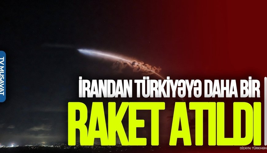 SON DƏQİQƏ! İrandan Türkiyəyə daha bir RAKET ATILDI – Ankara HƏRƏKƏTƏ KEÇİR
