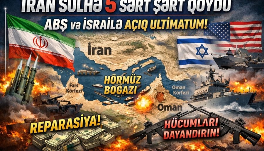 İran sülhə 5 sərt ŞƏRT QOYDU – ABŞ və İsrailə açıq ULTİMATUM