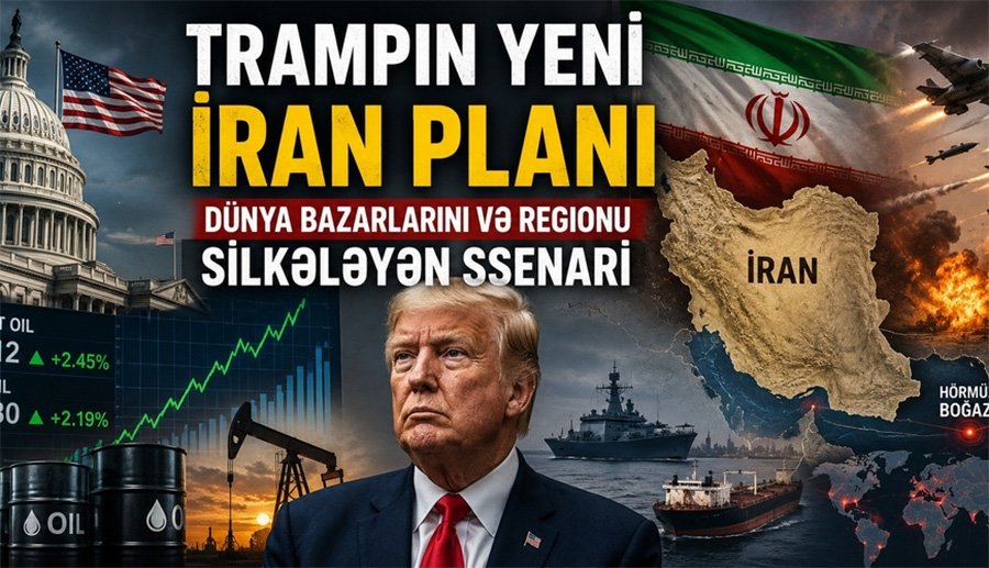 Trampın yeni İRAN PLANI – dünya bazarlarını və regionu SİLKƏLƏYƏN SSENARİ